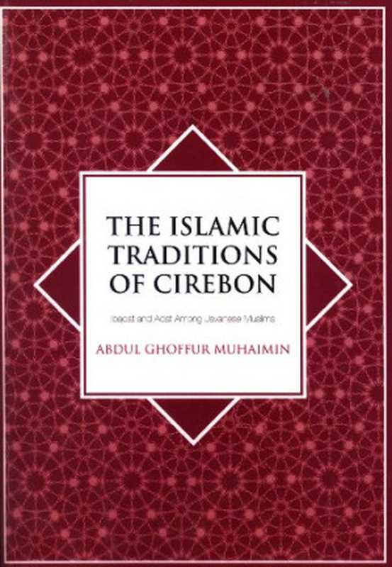 The Islamic traditions of Cirebon - ibadat and adat among Javanese muslims（Abdul Ghoffur Muhaimin）（Australian National University 1995）