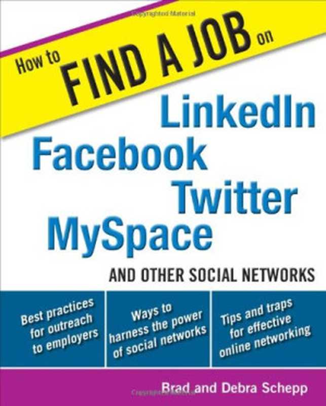 How to Find a Job on LinkedIn， Facebook， Twitter， MySpace， and Other Social Networks（Brad Schepp， Debra Schepp）（McGraw-Hill 2009）