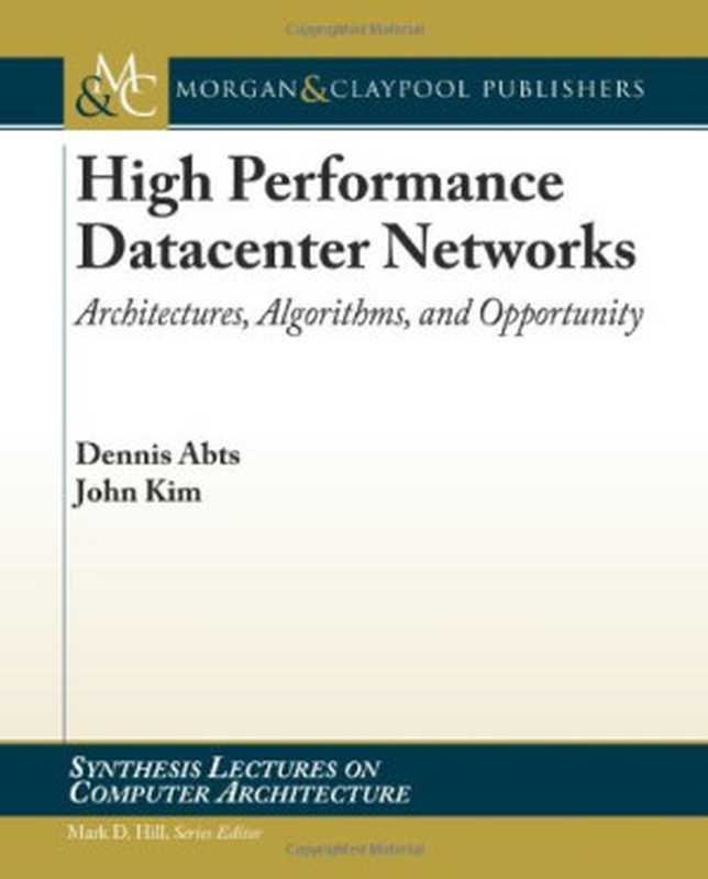 High Performance Networks： From Supercomputing to Cloud Computing（Dennis Abts， John Kim）（Morgan & Claypool Publishers 2011）