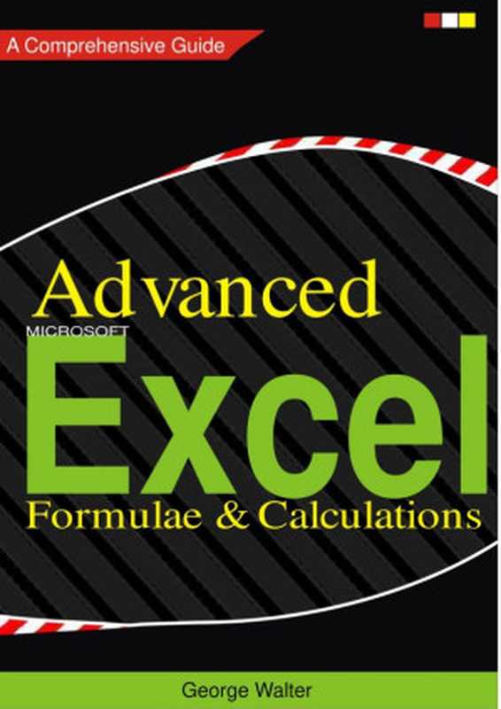 Advanced Excel - Formulae and Calculations（George Walter）（2017）