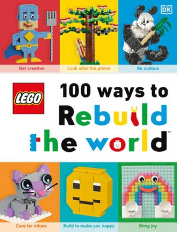 Lego 100 Ways to Rebuild the World： Get Inspired to Make the World an Awesome Place!（Helen Murray）（DK Publishing (Dorling Kindersley) 2020）