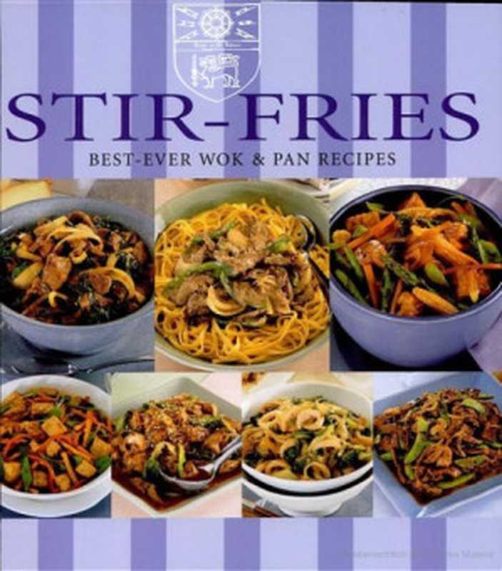 Stir-Fries： Best-Ever Wok and Pan Recipes（Bay Books）（Bay Books Pty.Lt 2006）