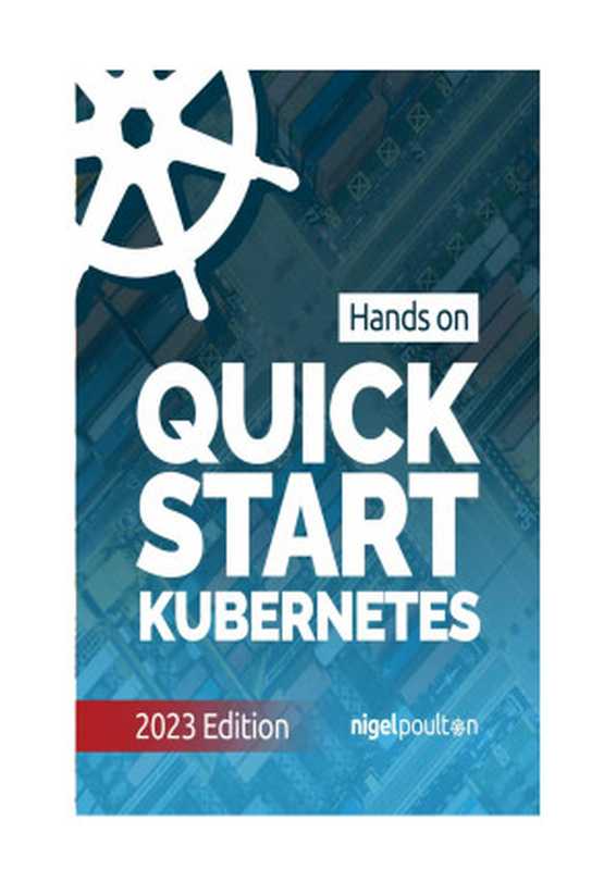 Quick Start Kubernetes (2023 Edition)（Nigel Poulton）（2023）