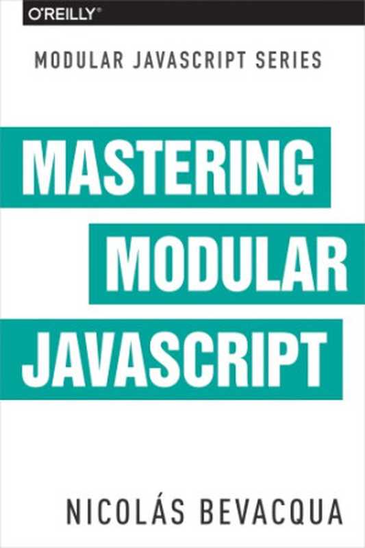 Mastering Modular JavaScript（Bevacqua， Nicolas）（O