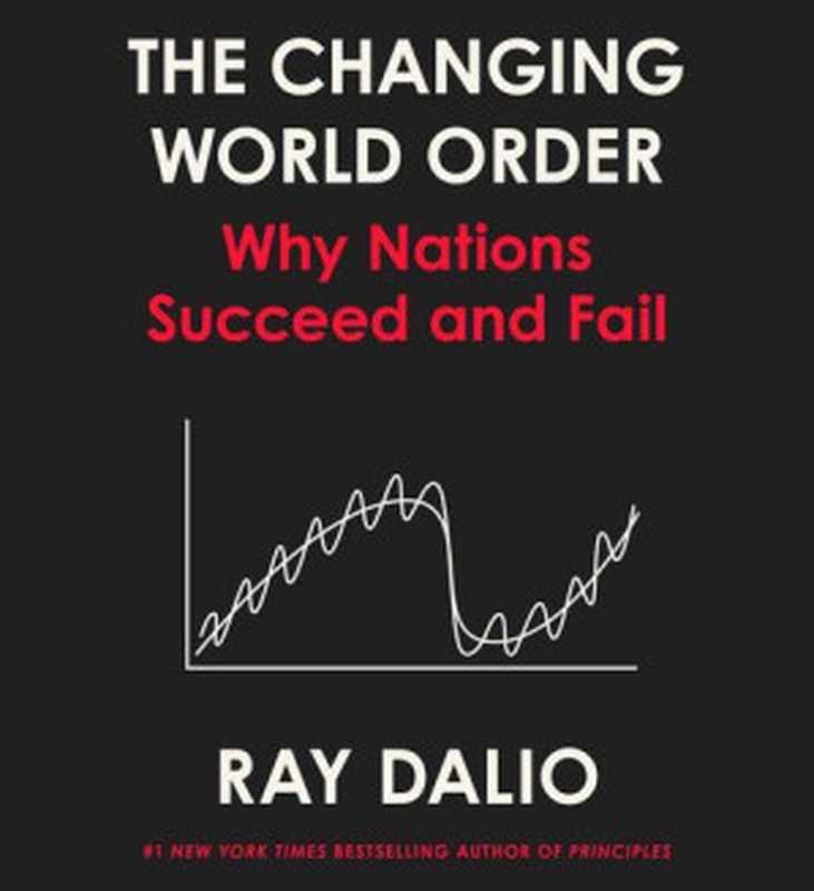 The Changing World Order  Why Nations Succeed and Fail（Ray Dalio）（2020）