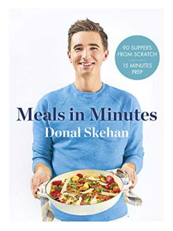 Donal’s Meals in Minutes ： No-Fuss Fast Food（Donal Skehan）（Hodder & Stoughton 2018）