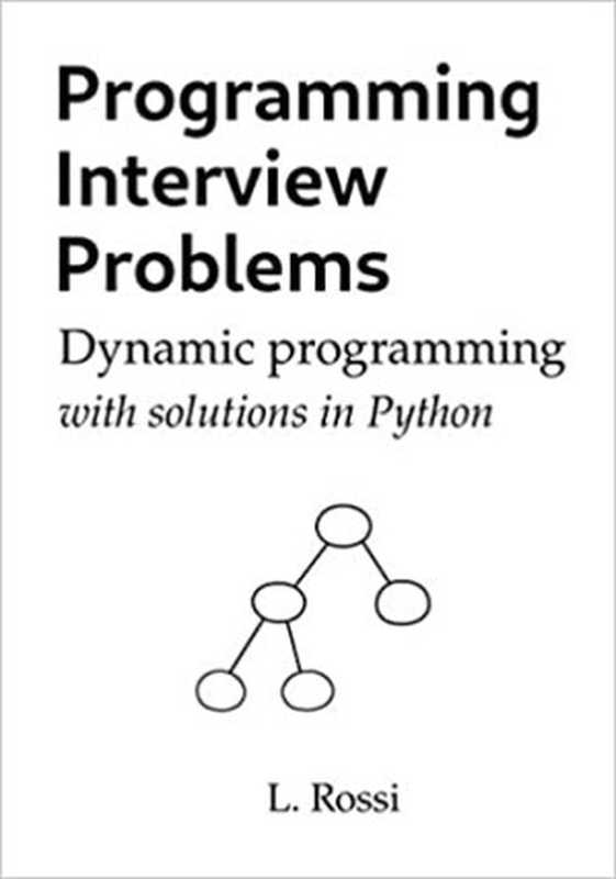 Programming Interview Problems： Dynamic Programming (with solutions in Python)（Leonardo Rossi）（Independently published 2020）