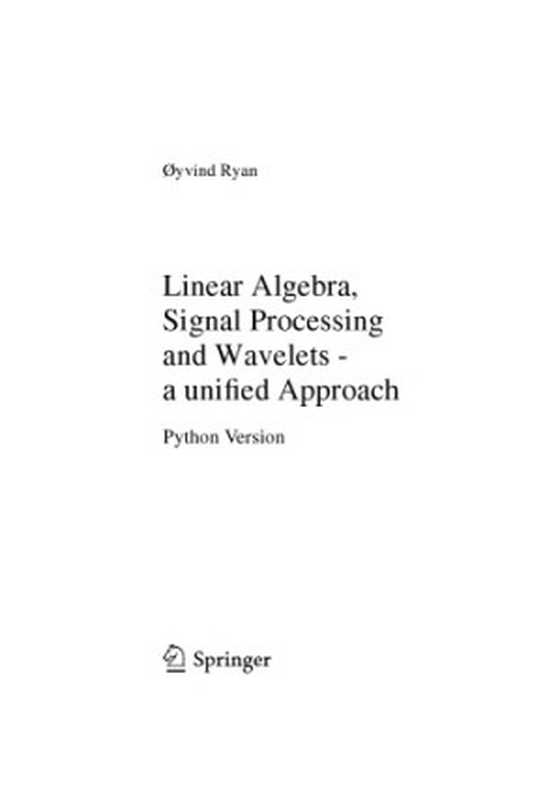 Linear Algebra， Signal Processing and Wavelets – a unified Approach. Python Version（Øyvind Ryan）（Springer 2019）