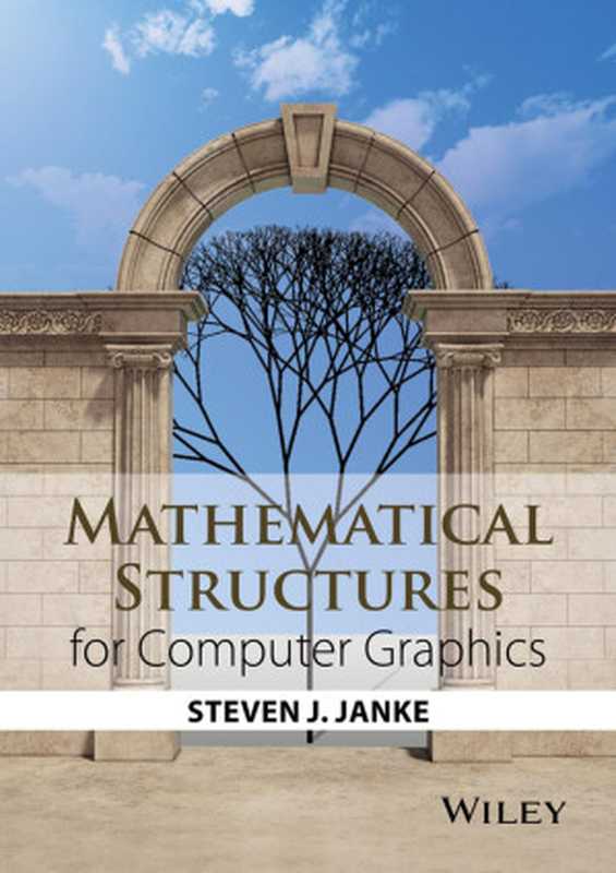 Mathematical Structures for Computer Graphics（Steven J. Janke）（2014）