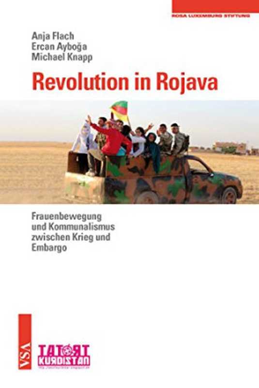 Revolution in Rojava（Anja Flach， Ercan Ayboga， Michael Knapp）（VSA： Verlag 2015）