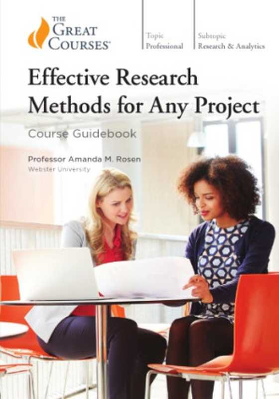 Effective Research Methods for Any Project（Amanda M. Rosen）（The Teaching Company 2019）