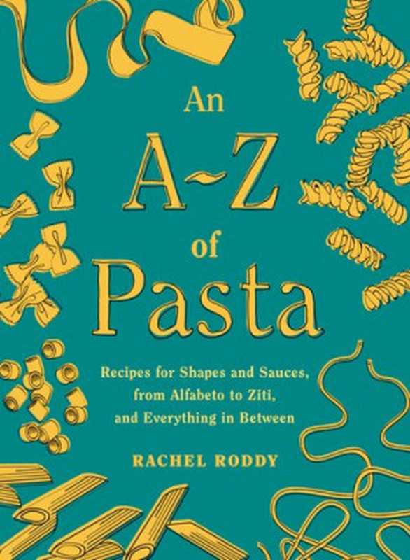 An A-Z Of Pasta（Rachel Roddy）（Knopf Doubleday Publishing Group 2023）