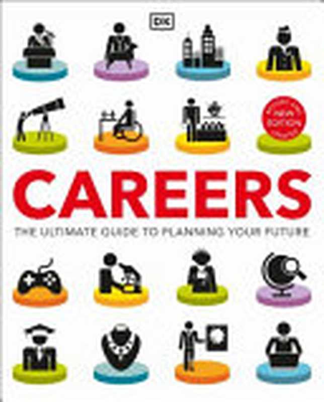 Careers： The Ultimate Guide to Planning Your Future， New Edition（DORLING KINDERSLEY LTD.）（DK Children 2022）