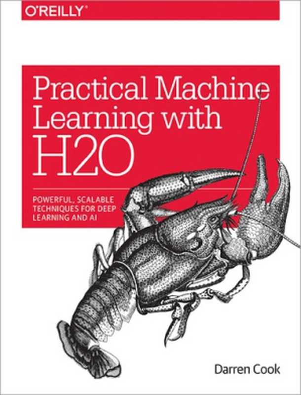 Practical Machine Learning With H2O： Powerful， Scalable Techniques for Deep Learning and AI（Darren Cook）（O