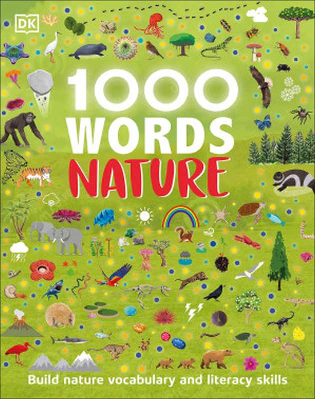 1000 Words： Nature： Build Nature Vocabulary and Literacy Skills（Jules Pottle）（DK Children 2022）