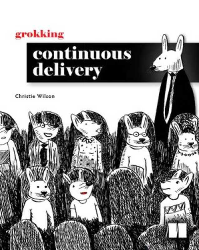 Grokking Continuous Delivery (MEAP v06)（Christle Wilson）（Manning Publications 2022）