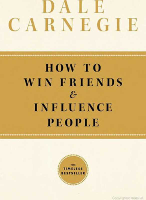 How To Win Friends And Influence People（Dale Carnegie）