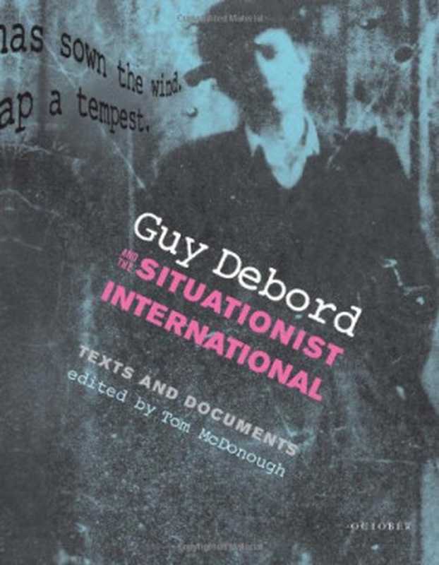 Guy Debord and the Situationist International： Texts and Documents（Tom McDonough）（MIT Press (MA) 2002）