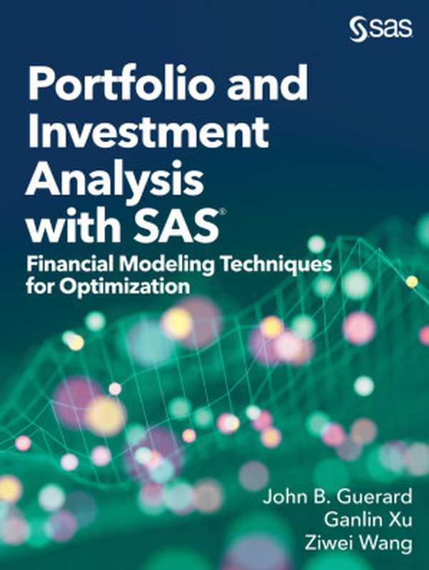 Portfolio and Investment Analysis with SAS（John B. Guerard & Ziwei Wang & Ganlin Xu [Guerard， John B. & Wang， Ziwei & Xu， Ganlin]）（2019）