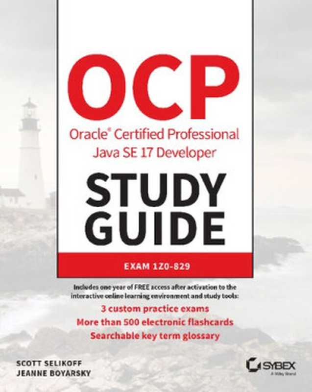 OCP Oracle Certified Professional Java SE 17 Developer Study Guide： Exam 1Z0-829（Scott Selikoff， Jeanne Boyarsky）（Sybex 2022）