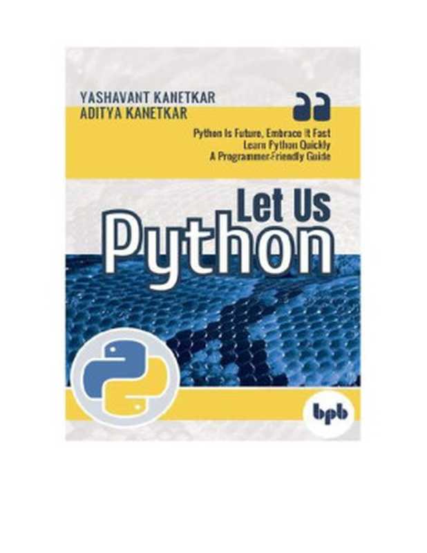 Let Us Python (1st Ed.)（Yashavant Kanetkar， Aditya Kanetkar）（BPB Publications 2019）