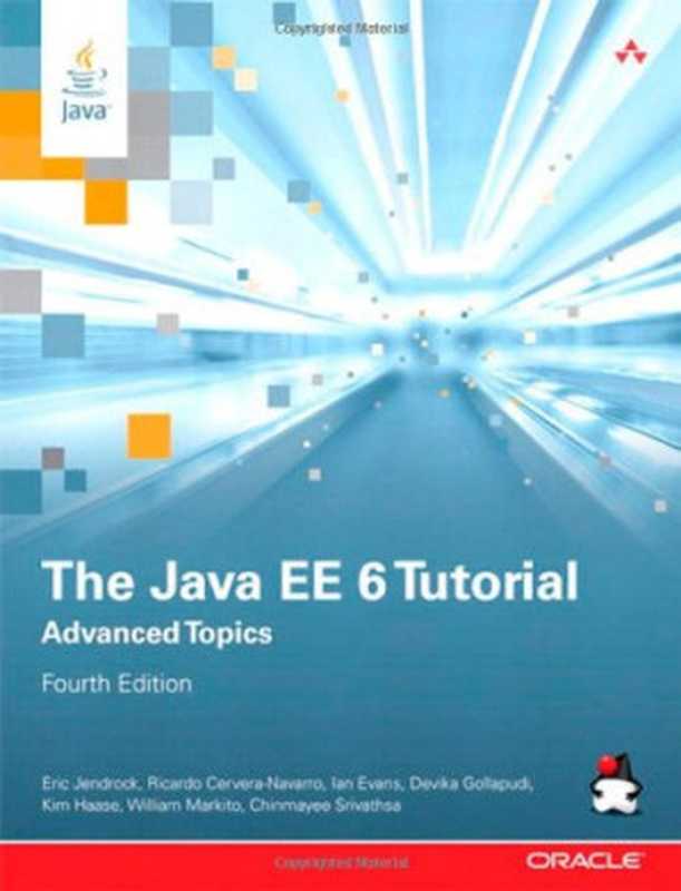 The Java EE 6 Tutorial： Advanced Topics（Eric Jendrock， Ricardo Cervera-Navarro， Ian Evans， Devika Gollapudi， Kim Haase， William Markito， Chinmayee Srivathsa）（Addison-Wesley Professional 2013）