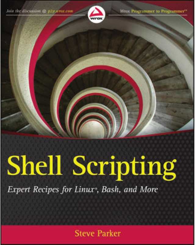 Shell Scripting - Expert Recipes for Linux， Bash， and More（Steve Parker）（Wrox 2011）