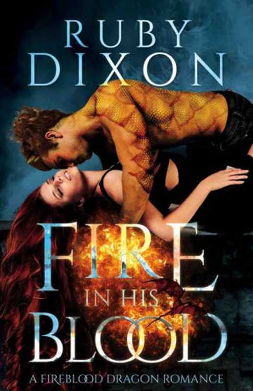 Fire In His Blood： A Post-Apocalyptic Dragon Romance（Ruby Dixon）（Independently published 2017）