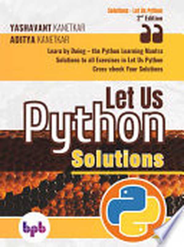 Let Us Python (2nd Ed.) - SOLUTIONS（Yashavant Kanetkar， Aditya Kanetkar）（BPB Publications 2020）