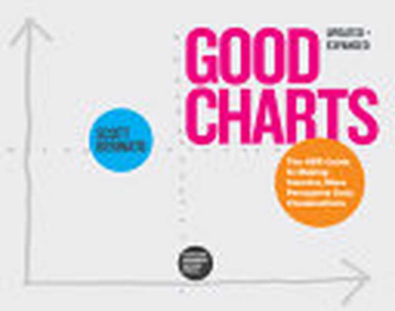 Good Charts， Updated and Expanded： The HBR Guide to Making Smarter， More Persuasive Data Visualizations（Scott Berinato）（Harvard Business Review Press 2023）