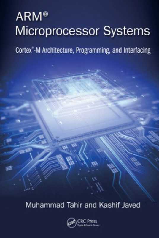 ARM microprocessor systems： Cortex-M architecture， programming， and interfacing（Muhammad Tahir， Kashif Javed）（CRC Press， Taylor & Francis Group 2017）