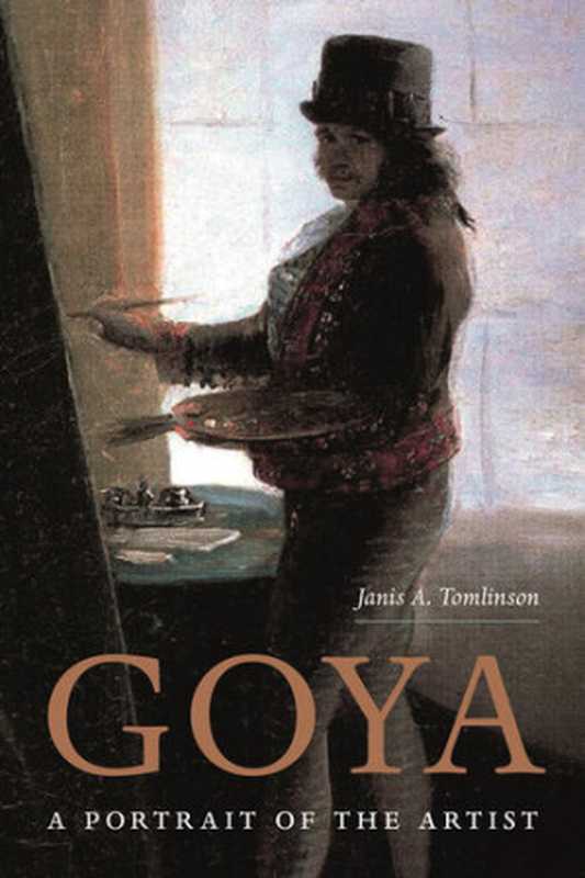 Goya  A Portrait of the Artist（Janis Tomlinson）（Princeton University Press 2020）