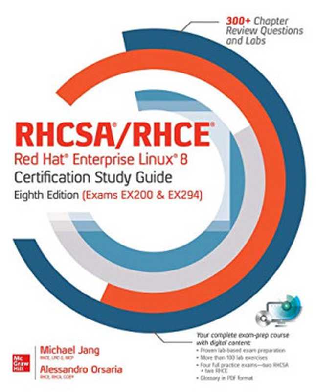 RHCSA RHCE Red Hat Enterprise Linux 8 Certification Study Guide， Eighth Edition (Exams EX200 & EX294) (RHCSA RHCE Red Hat Enterprise Linux Certification Study Guide)（Jang， Michael， Orsaria， Alessandro）（McGraw-Hill Education 2021）