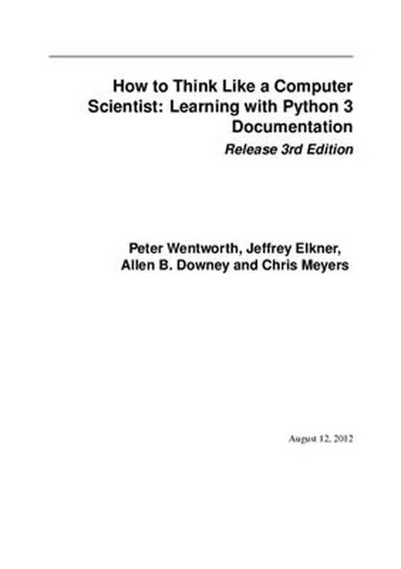 How to Think Like a Computer Scientist： Learning with Python 3（Peter Wentworth， Jeffrey Elkner， Allen B. Downey， Chris Meyers）（2012）