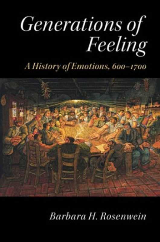 Generations of Feeling. A History of Emotions， 600–1700（Barbara H. Rosenwein）（Cambridge University Press 2015）