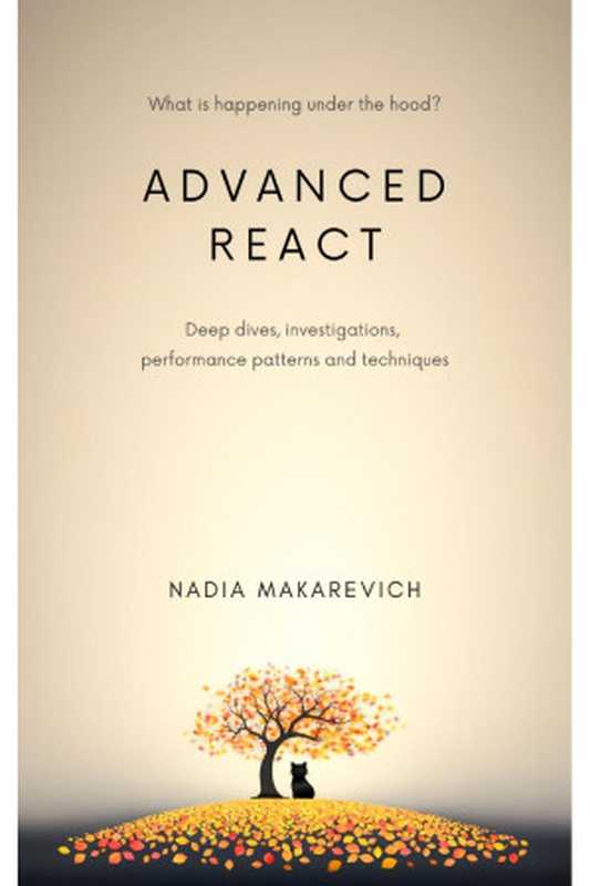 Advanced React： deep dives， investigations， performance patterns and techniques（Nadia Makarevich）（anonymous 2023）