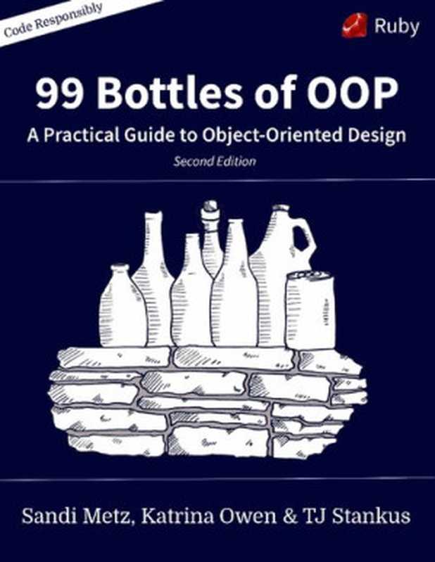 99 Bottles of OOP： A Practical Guide to Object-Oriented Design（Sandi Metz， Katrina Owen， TJ Stankus）（Potato Canyon Software， LLC 2020）