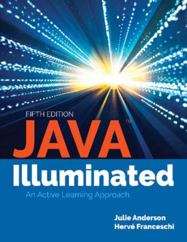 JAVA Illuminated： An Active Learning Approach（Julie Anderson， Hervé Franceschi）（Jones & Bartlett Learning 2018）