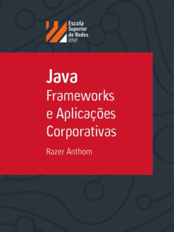 Java - Frameworks e Aplicações Corporativas（Razer Anthom）（Escola Superior de Redes 2016）