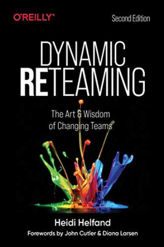 Dynamic Reteaming： The Art and Wisdom of Changing Teams（Heidi Helfand）（O