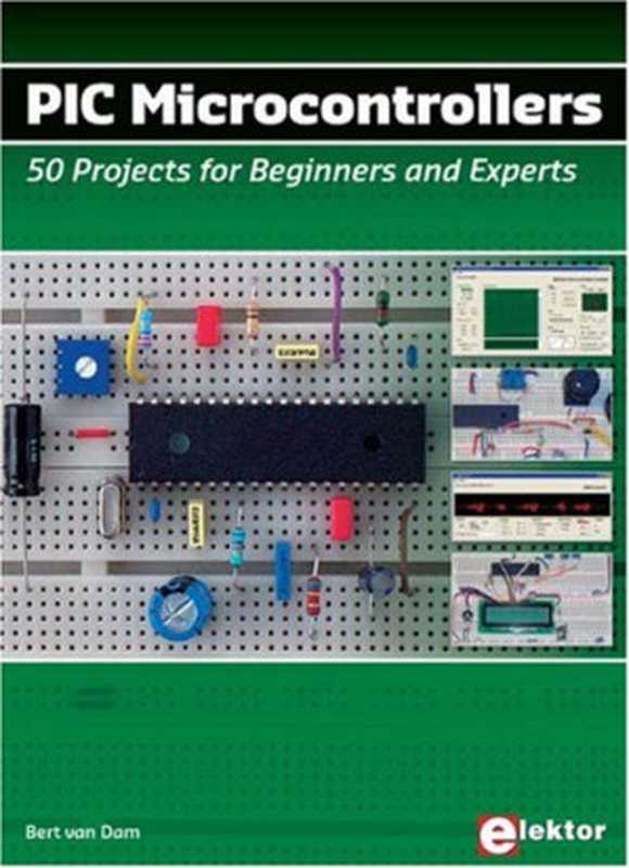 PIC Microcontrollers： 50 Projects for Beginners & Experts（Bert van Dam）（PUBLITRONIC ELEKTOR 2008）