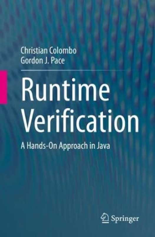 Runtime Verification： A Hands-On Approach in Java（Christian Colombo， Gordon J. Pace）（Springer 2022）