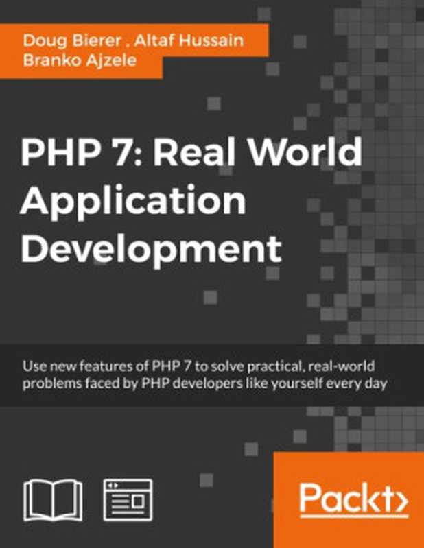 PHP 7 ： real world application development（Bierer， Doug; Hussain， Altaf; Jones， Paul）（Packt Publishing 2016）