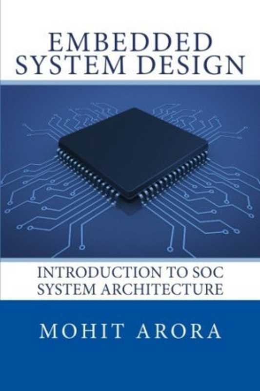 Embedded System Design： Introduction to SoC System Architecture（Mohit Arora）（Learning Bytes Publishing 2016）