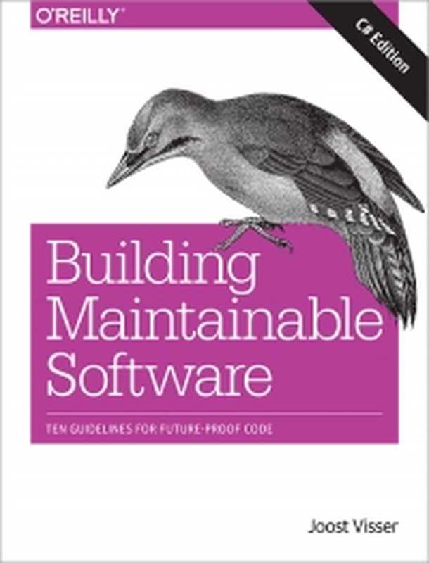 Building Maintainable Software， C# Edition： Ten Guidelines for Future-Proof Code（Joost Visser， Sylvan Rigal， Gijs Wijnholds， Pascal van Eck， Rob van der Leek）（O