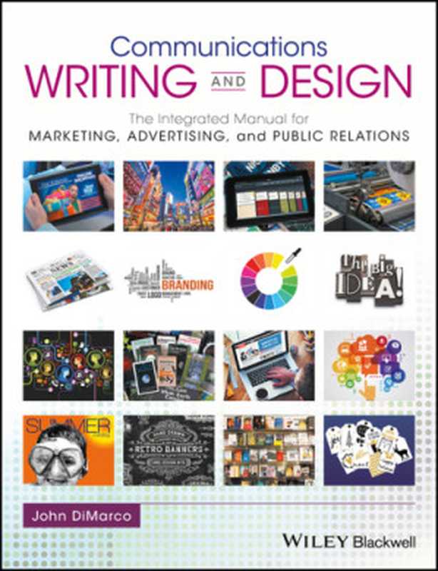 Communications Writing and Design： The Integrated Manual for Marketing， Advertising， and Public Relations（John DiMarco）（Wiley-Blackwell 2017）