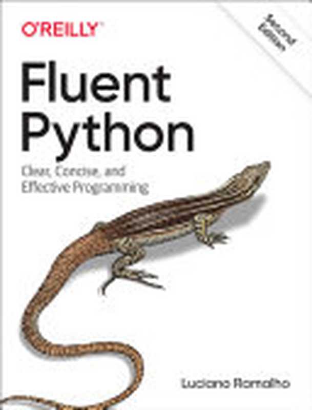 Fluent Python： Clear， Concise， and Effective Programming， 2nd Edition（Luciano Ramalho）（O