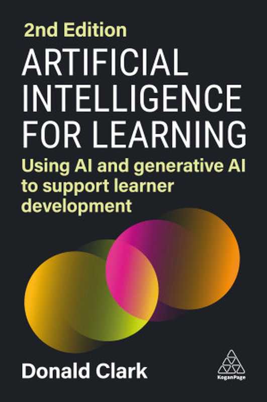 Artificial Intelligence for Learning： Using AI and Generative AI to Support Learner Development（Donald Clark）（Kogan Page 2024）