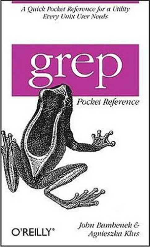 grep Pocket Reference（John Bambenek， Agnieszka Klus）（O