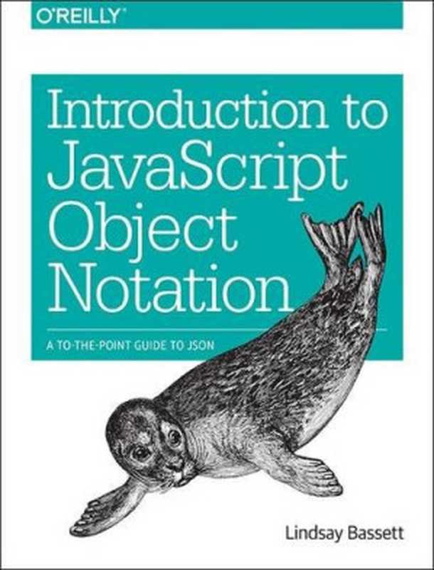 Introduction to JavaScript Object Notation： A To-the-Point Guide to JSON（Lindsay Bassett）（O